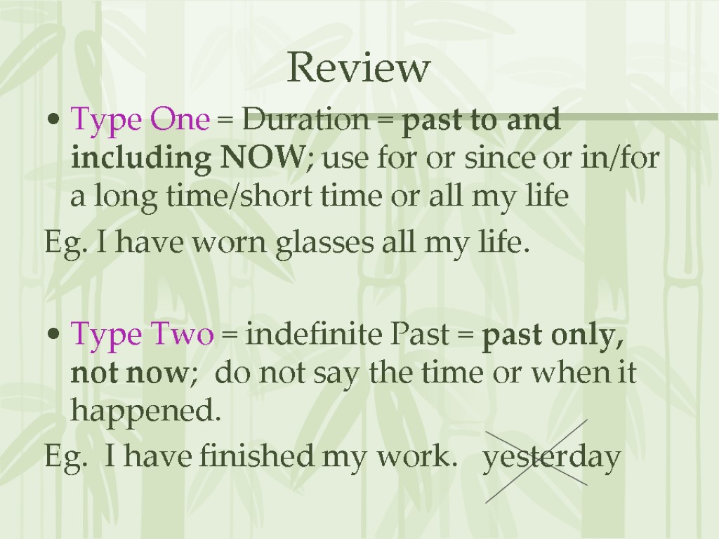 Review Type One = Duration = past to and including NOW; use for or